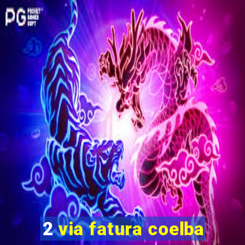 2 via fatura coelba